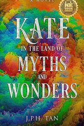 Cover Art for 9781979495394, Kate In the Land of Myths and Wonders by J.p.h. Tan