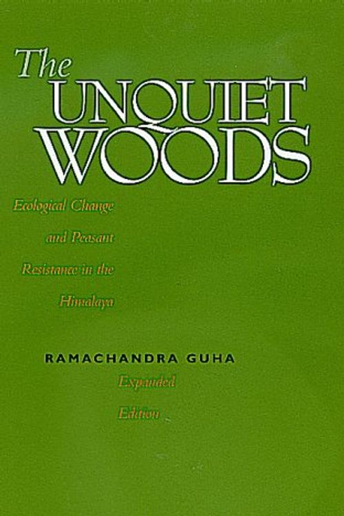 Cover Art for 9780520222359, The Unquiet Woods by Ramachandra Guha