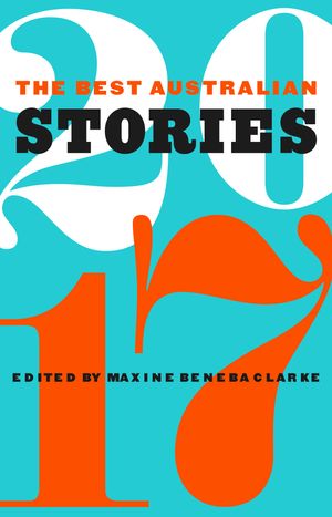Cover Art for 9781863959612, The Best Australian Stories 2017 by Maxine Beneba Clarke