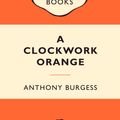 Cover Art for 9780141037226, Clockwork Orange: Popular Penguins by Anthony Burgess