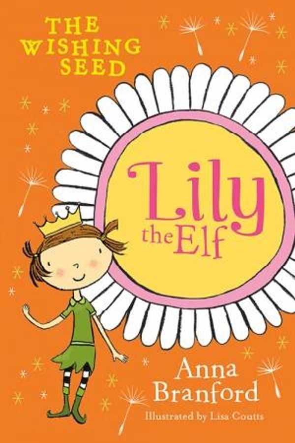 Cover Art for 9781925081060, Lily the Elfthe Wishing Seed by Anna Branford, Lisa Coutts