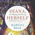 Cover Art for 9781944264031, Diana, Herself: An Allegory of Awakening: Volume 1 (The Bewilderment Chronicles) by Martha Beck