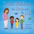 Cover Art for B0785PCRNM, Let's Talk About the Birds and the Bees: Starting conversations about the facts of life (From how babies are made to puberty and healthy relationships) by Molly Potter