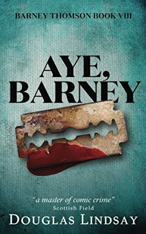 Cover Art for 9781723827518, Aye, Barney (Barney Thomson) by Douglas Lindsay