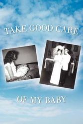 Cover Art for 9781597816052, Take Good Care of My Baby by Dale Trujillo