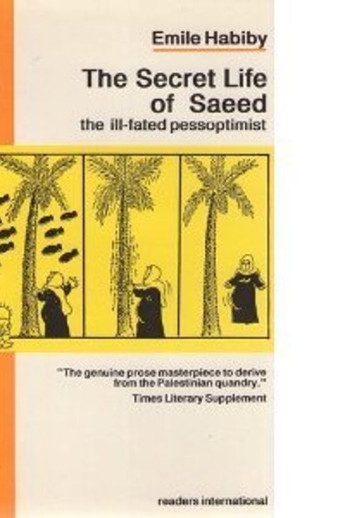 Cover Art for 9780930523084, The Secret Life of Saeed, the Ill-Fated Pessoptimist by Emile Habiby