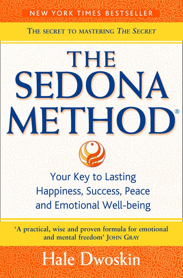 Cover Art for 9780007197774, The Sedona Method: How to Get Rid of Your Emotional Baggage and Live the Life You Want by Hale Dwoskin
