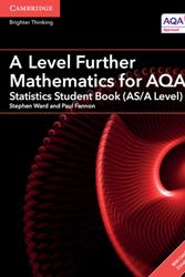 Cover Art for 9781316644324, A Level Further Mathematics for AQA Statistics Student Book (AS/A Level) with Cambridge Elevate Edition (2 Years)AS/A Level Further Mathematics AQA by Stephen Ward, Paul Fannon