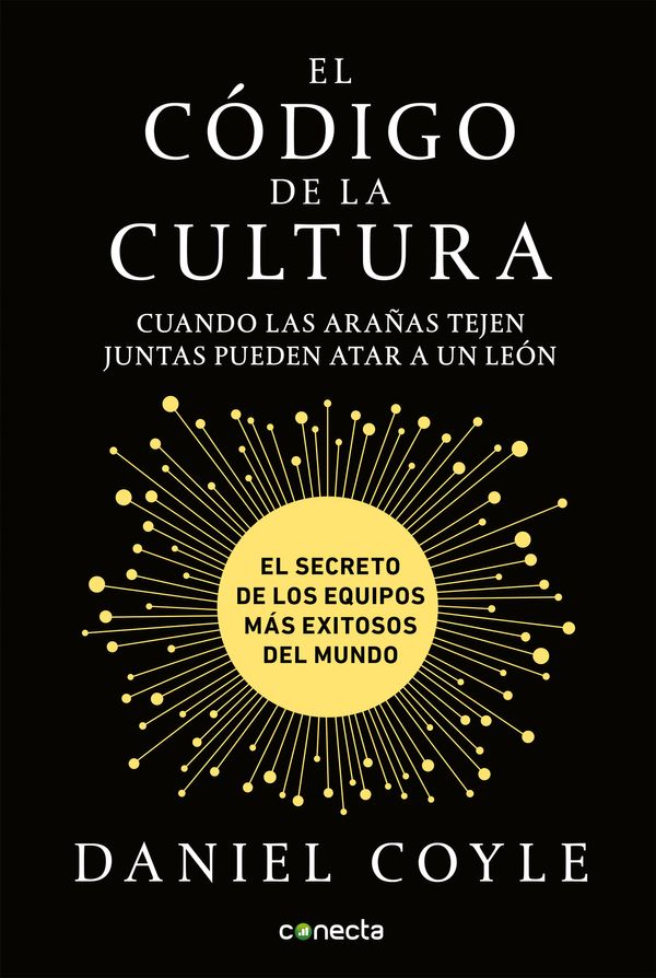 Cover Art for 9781947783720, El código de la cultura / The Culture Code: Cuando las aranas tejen juntas pueden atar a in leon by Daniel Coyle