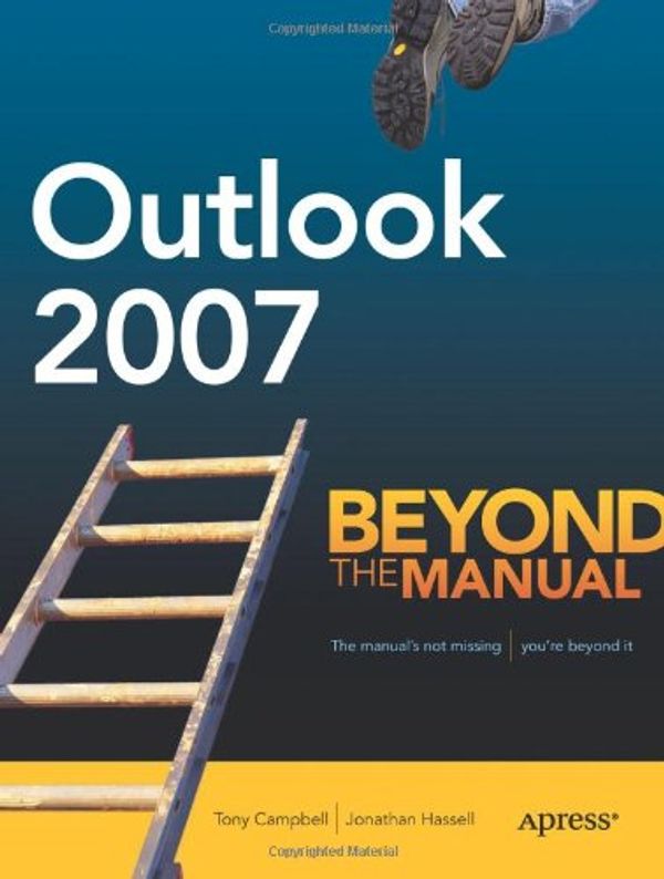 Cover Art for 9781590597965, Outlook 2007: Beyond the Manual by Campbell, Tony, Hassell, Jonathan