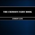 Cover Art for 1230000204573, The Crimson Fairy Book by Andrew Lang