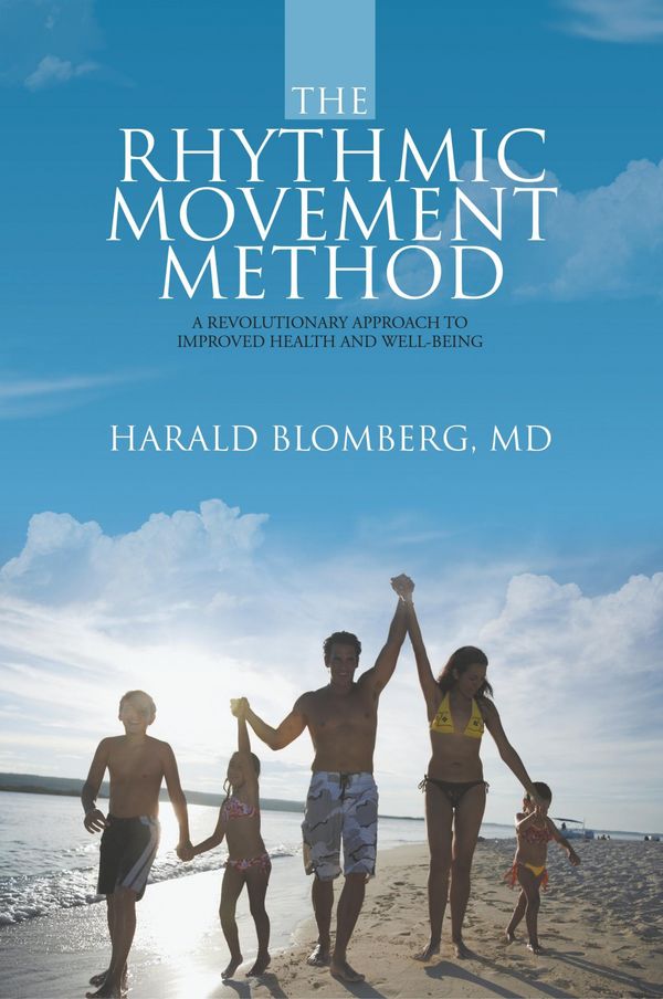 Cover Art for 9781483428796, The Rhythmic Movement MethodA Revolutionary Approach to Improved Health and... by MD Harald Blomberg