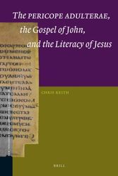 Cover Art for 9789004173941, The "Pericope Adulterae," the Gospel of John, and the Literacy of Jesus by C Keith