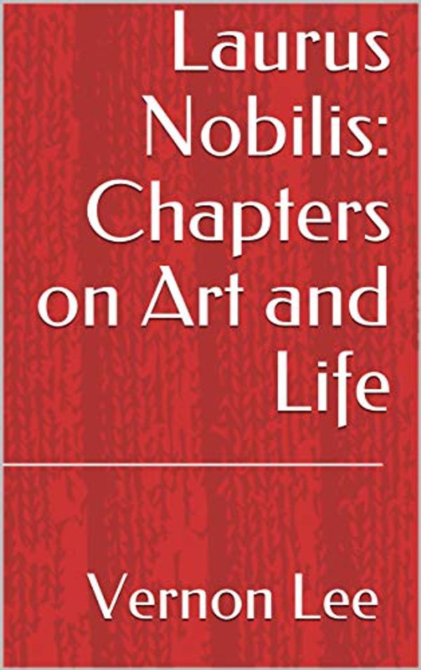Cover Art for B08CS1J2RS, Laurus Nobilis: Chapters on Art and Life by Vernon Lee