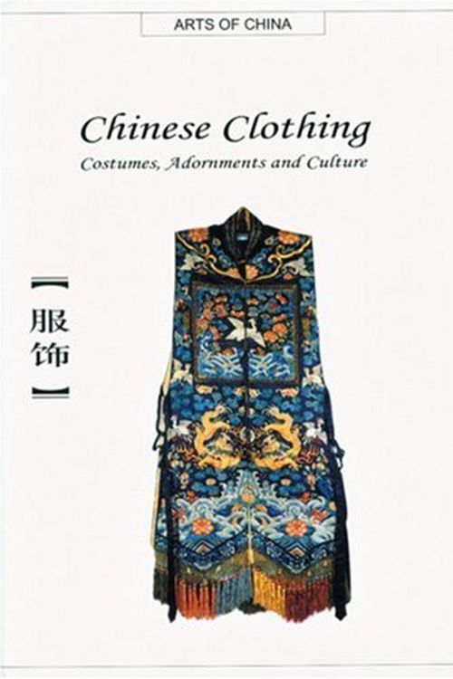 Cover Art for 9781592650194, Chinese Clothing: Costumes, Adornments and Culture by Shaorong Yang