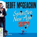 Cover Art for 9781742013350, Sensitive New Age Spy (Compact Disc) by Geoffrey McGeachin