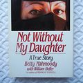 Cover Art for 9780312010737, Not Without My Daughter by Betty Mahmoody, William Hoffer