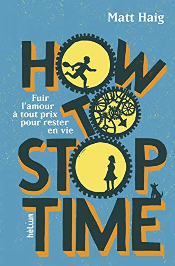 Cover Art for B07NP4GQWM, How to Stop Time (HELIUM FICTION) (French Edition) by Matt Haig