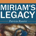 Cover Art for 9781452089706, Miriam's Legacy by Patricia Rantisi