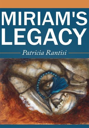 Cover Art for 9781452089706, Miriam's Legacy by Patricia Rantisi