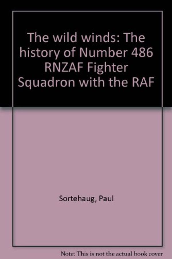 Cover Art for 9781877139093, The wild winds: The history of Number 486 RNZAF Fighter Squadron with the RAF by Paul Sortehaug