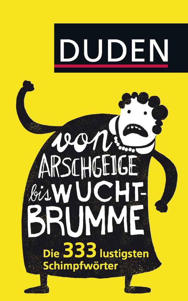 Cover Art for 9783411911424, Von Arschgeige bis Wuchtbrumme by Dudenredaktion