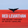 Cover Art for 9780226628998, Red Leviathan: The Secret History of Soviet Whaling by Unknown