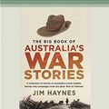 Cover Art for 9781741363050, The Big Book of Australia's War Stories by Jim Haynes
