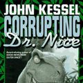 Cover Art for 9780312865849, Corrupting Dr. Nice by John Kessel