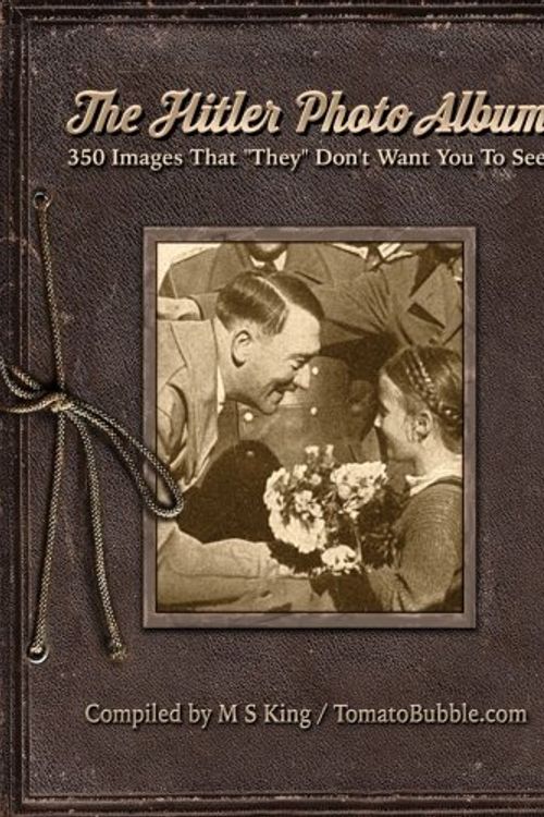 Cover Art for 9781548379414, The Hitler Photo Album: 350 Images of Adolf Hitler That "They" Don't Want You To See by M. S. King