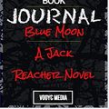 Cover Art for 9781710722871, Book Journal: Blue Moon: A Jack Reacher Novel by Vooyc Media