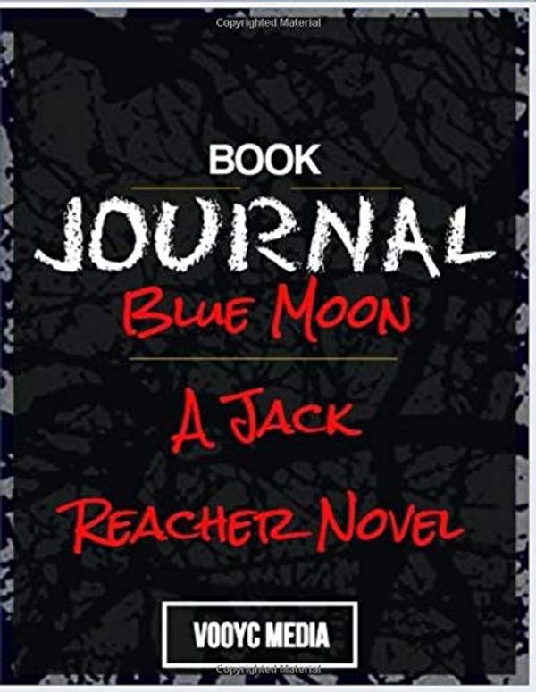 Cover Art for 9781710722871, Book Journal: Blue Moon: A Jack Reacher Novel by Vooyc Media