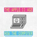 Cover Art for 9780226816531, The Apple II Age by Laine Nooney