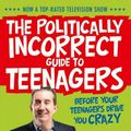 Cover Art for 9781869509088, The Politically Incorrect Guide to Teenagers by Nigel Latta
