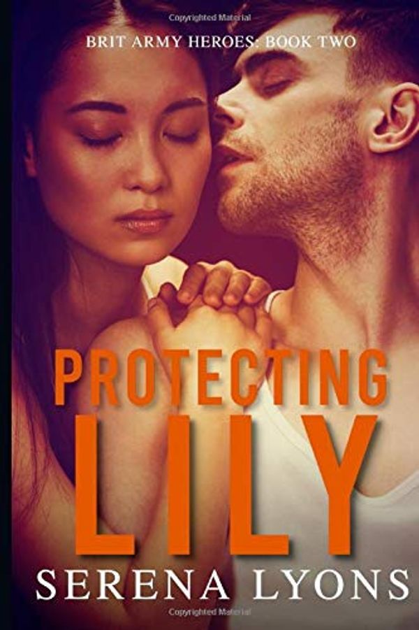 Cover Art for 9781703911091, Protecting Lily (Brit Army Heroes) by Unknown