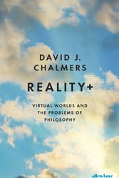Cover Art for 9780241320716, Reality +: Virtual Worlds and the Problem of Philosophy by David J. Chalmers