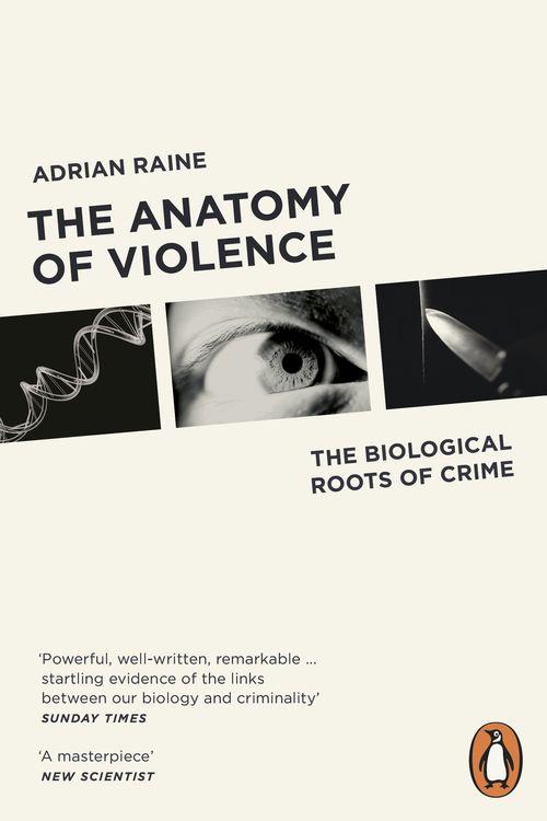 Cover Art for 9780141046860, The Anatomy of Violence: The Biological Roots of Crime by Adrian Raine