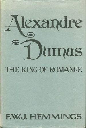 Cover Art for 9780684163918, Alexandre Dumas, the King of Romance by Hemmings, F. W. J.