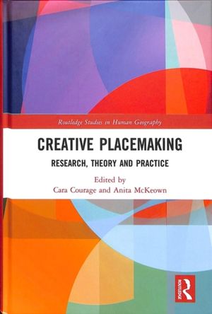 Cover Art for 9781138098022, Creative Placemaking: Research, Theory and Practice (Routledge Studies in Human Geography) by Cara Courage, Anita McKeown