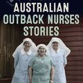 Cover Art for 9781489409652, Great Australian Outback Nurses Stories by Bill "Swampy" Marsh