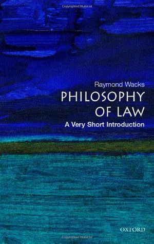 Cover Art for 9780192806918, The Philosophy of Law by Raymond Wacks