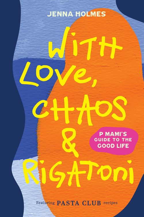 Cover Art for 9781761049880, With Love, Chaos and Rigatoni by Jenna Holmes
