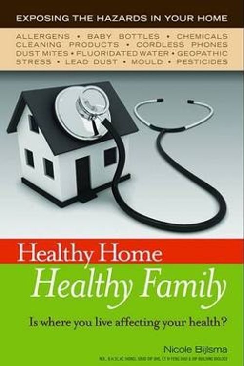 Cover Art for 9780980789812, Healthy Home Healthy Family by Nicole Bijlsma