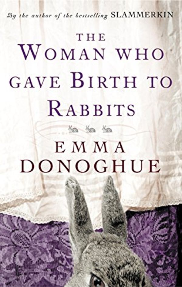 Cover Art for B005CIWMRE, The Woman Who Gave Birth To Rabbits by Emma Donoghue