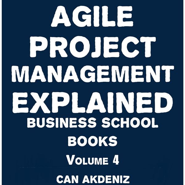 Cover Art for B011SQU3GU, Agile Project Management Explained: Business School Books, Volume 4 (Unabridged) by Unknown