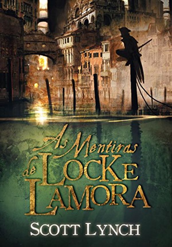 Cover Art for B00IDFAXHE, As Mentiras de Locke Lamora (Nobres Vigaristas Livro 1) (Portuguese Edition) by Scott Lynch