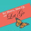 Cover Art for 9781449749408, Sit Down, Shut Up, and Let Go by Jennifer N. Naeger