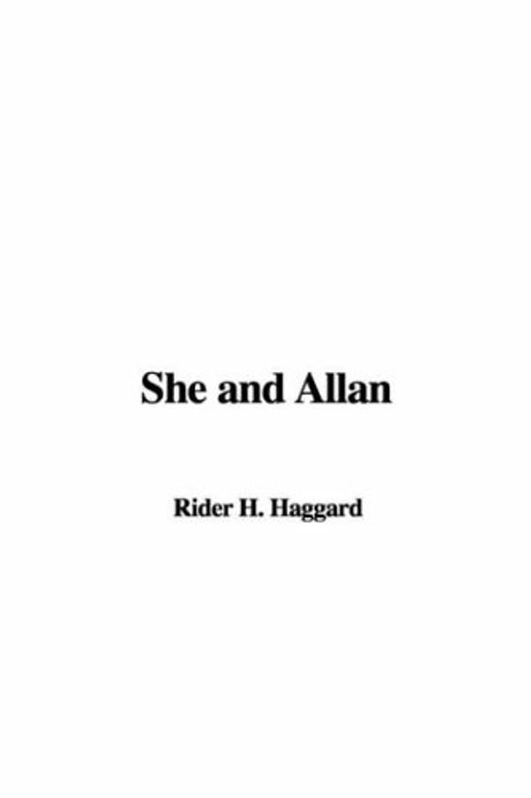 Cover Art for 9781428010932, She and Allan by H. Rider Haggard