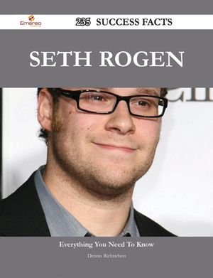 Cover Art for 9781488578090, Seth Rogen 235 Success Facts - Everything you need to know about Seth Rogen by Dennis Richardson