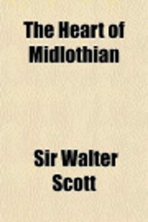 Cover Art for 9780217117197, The Heart of Midlothian by Sir Walter Scott